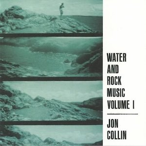 画像: Jon Collin"Water & Rock Music Volume 1" [CD-R]