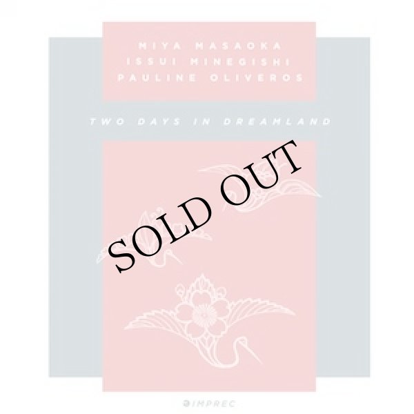 画像1: Pauline Oliveros, Miya Masaoka, Issui Minegishi "Two Days In Dreamland" [2CD]