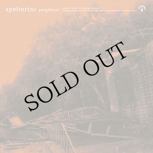 画像: SPELTERINI "Pergelisol / Choremanie" [LP]
