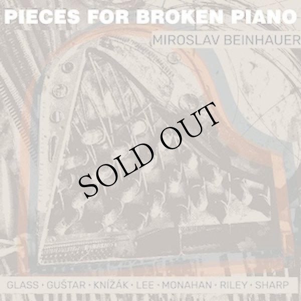 画像1: Miroslav Beinhauer performing Terry Riley, Philip Glass, Milan Knízak, Gordon Monahan... "Pieces for Broken Piano" [CD]
