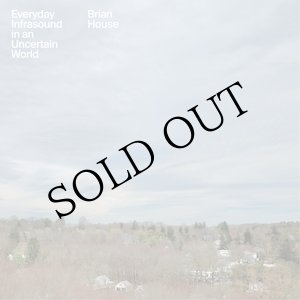 画像: Brian House "Everyday Infrasound In An Uncertain World" [LP]