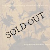 画像: Keiji Haino & Reinhold Friedl "truly, slightly, overflowing, whereabout of good will" [LP]