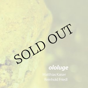 画像: Matthias Kaiser & Reinhold Friedll "ololuge" [CD]