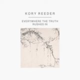 画像: Kory Reeder "Everywhere the Truth Rushes In" [CD]
