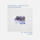 画像: Maya Bennardo, Etienne Nillesen & Kristofer Svensson "For Violin, Snare & Kacapi" [CD]
