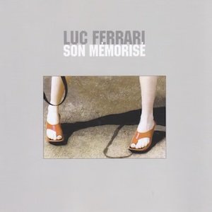 画像: Luc Ferrari "Son Memorise" [CD]
