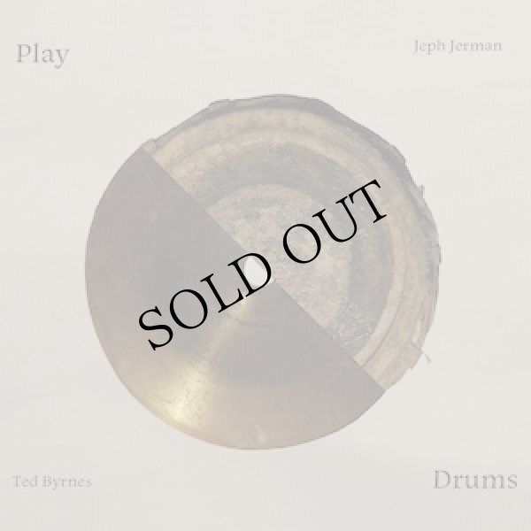 画像1: Ted Byrnes & Jeph Jerman "Play Drums" [CD]