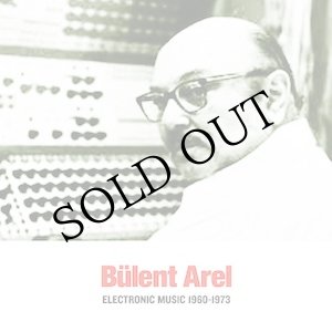 画像: Bulent Arel "Electronic Music 1960-1973" [CD]