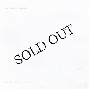 画像: Quiet Music Ensemble "The Mysteries Beyond Matter [remastered 10th anniversary edition]" [CD + fold out card sleeve]