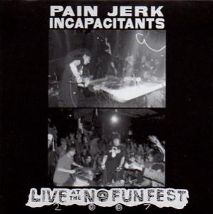 画像1: Pain Jerk - Incapacitants "Live At The No Fun Fest 2007" [CD]