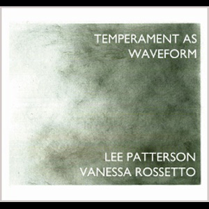 画像1: Lee Patterson, Vanessa Rossetto "Temperament As Waveform" [CD]