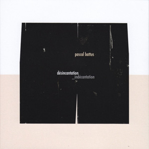 画像1: Pascal Battus "Desincantation Indecantation" [CD-R]