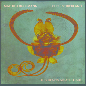 画像1: Mathieu Ruhlmann, Chris Strickland "This Heap Is Greater Light" [CD-R]