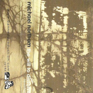 画像1: Michael Northam "The Will To Dissolve Revisited" [Cassette]