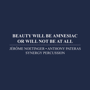 画像1: Jerome Noetinger, Anthony Pateras, Synergy Percussion "Beauty Will Be Amnesiac Or Will Not Be At All" [CD]