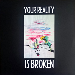 画像1: V.A "Your Reality Is Broken" [LP]