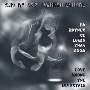 画像1: Sam Ashley, Werner Durand "I'd Rather Be Lucky Than Good" [CD]