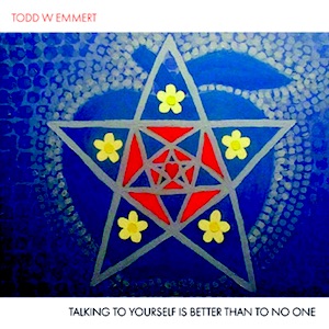 画像1: Todd W Emmert "Talking To Yourself Is Better Than Talking To No One" [CD-R]