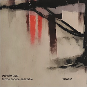 画像1: Roberto Dani | Forme Sonore Ensemble "Incanto" [CD]
