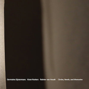 画像1: Germaine Sijstermans / Koen Nutters / Reinier van Houdt "Circles, Reeds, and Memories" [CD]