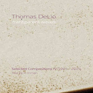 画像1: Thomas DeLio "Transparent Waves. Selected Compositions IV (1995​-​2021)" [CD]