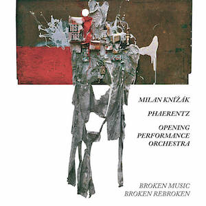 画像1: Milan Knizak & Phaerentz & Opening Peformance Orchestra "It's Not Quite That Inventive (Sixty Years with Broken Music)" [2CD + 24 pages booklet]