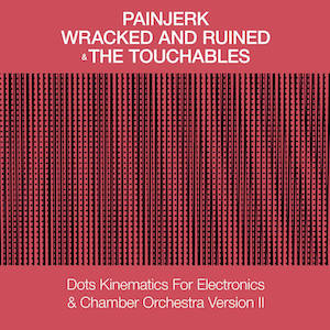 画像1: Painjerk & The Touchables "Dots Kinematics For Electronics & Chamber Orchestra" [CD]