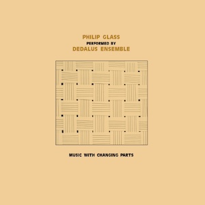 画像1: Philip Glass - Featuring: Dedalus Ensemble "Music with Changing Parts" [CD]