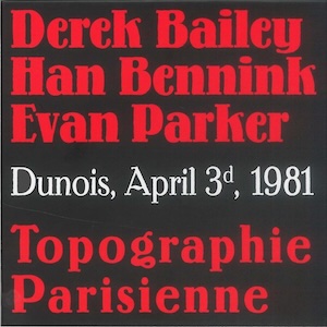 画像1: Derek Bailey, Han Bennink, Evan Parker "Topographie Parisienne (Dunois, April 3d, 1981)" [4CD Box]