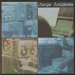 画像1: Jorge Antunes "Savage Songs" [CD]