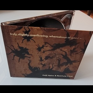 画像2: Keiji Haino & Reinhold Friedl "truly, slightly, overflowing, whereabout of good will" [CD]