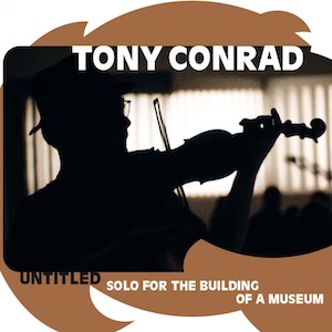 画像1: Tony Conrad "Untitled (Solo for the Building of a Museum)" [CD + 12 page booklet]