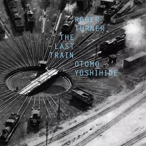画像1: Roger Turner & Otomo Yoshihide "The last train" [CD]